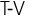 T-V
